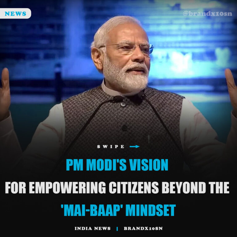 PM Modi’s Vision for Empowering Citizens Beyond the ‘Mai-Baap’ Mindset