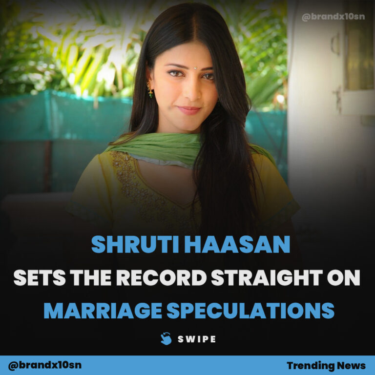 Shruti Haasan Sets the Record Straight on Marriage Speculations